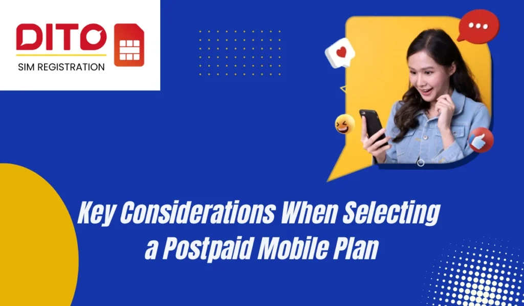 Key Considerations When Selecting a Postpaid Mobile Plan