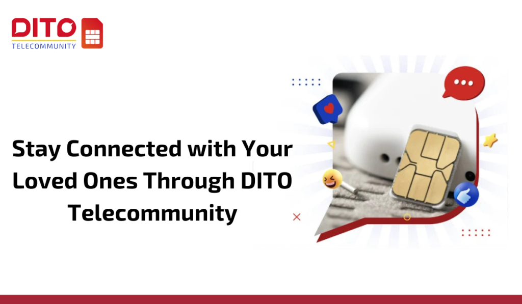 Stay Connected with Your Loved Ones Through DITO