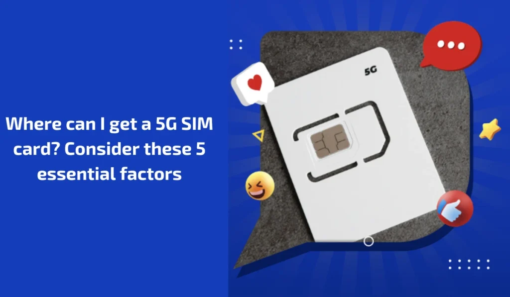 Where can I get a 5G SIM card