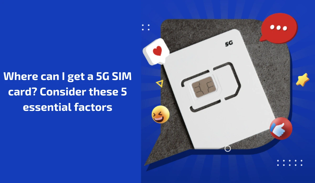 Where can I get a 5G SIM card