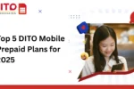 Top 5 DITO Mobile Prepaid Plans for 2025