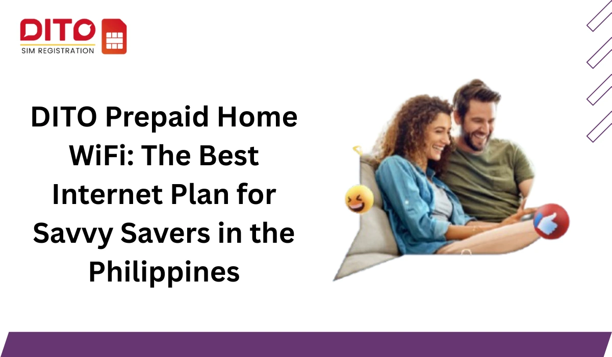 DITO Prepaid Home WiFi: The Best Internet Plan for Savvy Savers in the Philippines